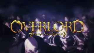 Overlord - Opening 1 UHD [2025]