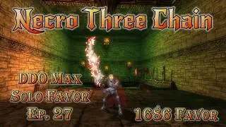 DDO Max Solo Favor - Ep. 27 - Necro Three Chain - 1686 Favor