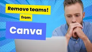 Remove Teams from Canva right now!