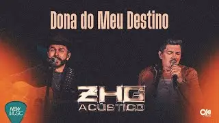 Zé Henrique & Gabriel - Dona Do Meu Destino (ZHG Acústico) [Clipe Oficial]
