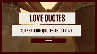40 Inspirational Quotes About Love & Romance