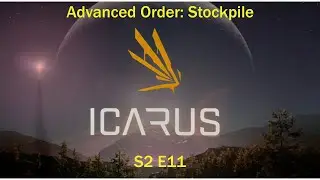 Advanced Order: Stockpile  - Icarus - Olympus Open World- Multi-Player - S2 E11 Part 2