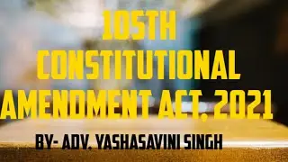 105th Constitutional Amendment Act, 2021. complete details.