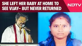 Vijay Rally Stampede News | She Left Her Baby At Home To See Vijay - But Never Returned
