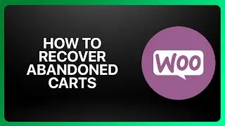 How To Recover Abandoned Carts In WooCommerce 2026! Tutorial