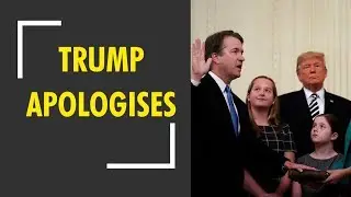 Donald Trump apologises to Kavanaugh's family for trail