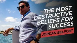Jordan Belfort: The Wolf of Wall Street - The Most Destructive Beliefs for Success