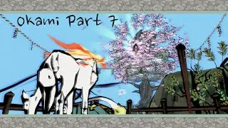 ŌKAMI HD Playthrough Part 7 (with commentary)