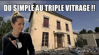 DU SIMPLE AU TRIPLE VITRAGE, ON CHOISIT NOS NOUVELLES FENETRES ! EP 22 - RENOVATION MAISON 1840