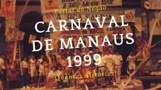 O polêmico carnaval de Manaus de 1999  | Histórias de Carnaval |