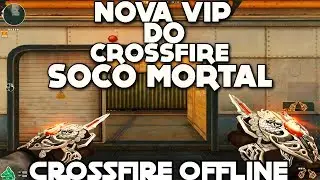 ▬C R O S S F I R E  - O F F L I N E ▬SOCO MORTAL VIP▬ZP GR&Aacute;TIS▬2017▬