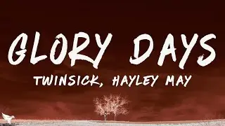 TWINSICK & Hayley May - Glory Days (Lyrics)