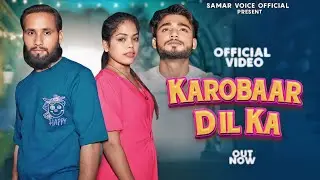 KAROBAAR DIL KA | (OFFICIAL VIDEO) | BY SAMAR KINAPURIYA | UMESH  | ANAMIKA SHAKYA | LATEST HARYANVI