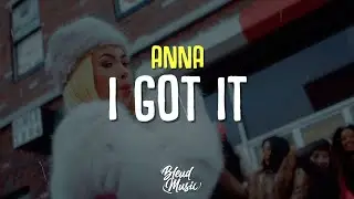 ANNA - I GOT IT (Testo/Lyrics)