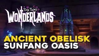 Tiny Tina's Wonderlands Ancient Obelisk Location In Sunfang Oasis