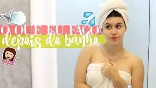 MINHA ROTINA DEPOIS DO BANHO! | Lorrine Mondin