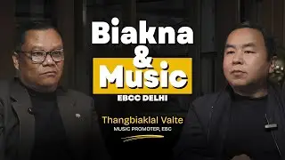 Biakna leh Music - Thangbiaklal Valte, Music Promoter EBC toh Houlimna | EBCC Delhi