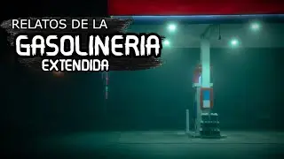 Relatos de La Gasolinera Extendida Parte 1 - Historias Reddit Terror Creepypasta