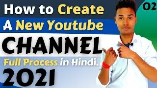 How do I create a YouTube account 2021 ?_How to Create A New Youtube Channel Full Process in Hindi.