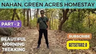 Nahan | Himachal | Green Acres Homestay |  Trekking | Beautiful Morning | Hidden gem | GetSetGo2.0 |