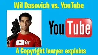 Wil Dasovich versus YouTube. Copyright Strikes explained by a copyright lawyer