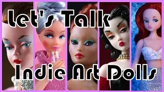Let's Talk Indie Art Dolls | OOAK Fashion Dolls