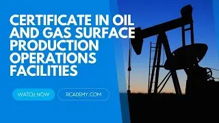 Certificate in Oil and Gas Surface Production Operations Facilities