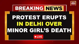 LIVE: 9-Year-Old Girl Found Dead: Protests Erupt in Delhi Over Minor Girl's Death | Delhi Crime News