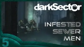 Dark Sector (part 5) Infested Sewer Men