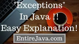 Exceptions In Java - Easy explanation [entirejava.com]
