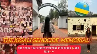  THE  KIGALI GENOCIDE MEMORIAL🥺😢(THIS PLACE MADE ME CRY)