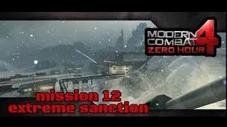 MODERN COMBAT 4: ZERO HOUR | MISSON 12 | EXTREME SANCTION  #mc4 #moderncombat4 #gameloft #letsplay