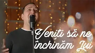 Veniți să ne-nchinăm Lui (cover) | BCE