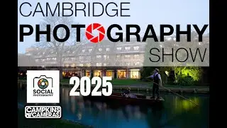The Cambridge Photography Show 2025 &ndash; Brought To You By Campkins Cameras