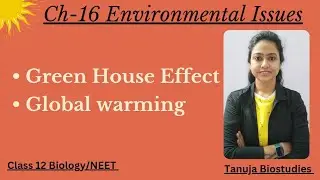 Ch-16 Environmental Issues | Green House Gases | Global warming | Class 12 Biology/NEET