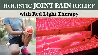 Holistic orthopedics: Red Light Therapy for Joint Pain & Mobility