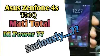 ASUS Zenfone 4s T00Q || MATI TOTAL || DEAD Solution