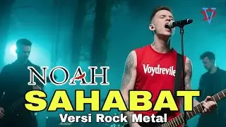 NOAH &ndash; SAHABAT Versi Rock Metal Cover by: Voydrevile | Persahabatan Dalam Distorsi!