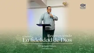 La fidelidad de Dios - Pastor Johnny Reyes