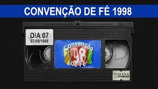 Convenção de Fé 1998| Dia 7Set