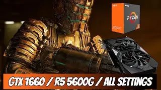 Dead Space Remake 2023 | Ryzen 5 5600g + GTX 1660 0C | 1080p | All Settings