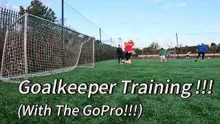 I Brought The GoPro To Goalkeeper Training!!!
