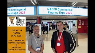 LIVE from NACFB Expo 2025 | Commercial Finance Tips, Lender Interviews & New Products