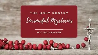 The Sorrowful Mysteries (with English voiceover)