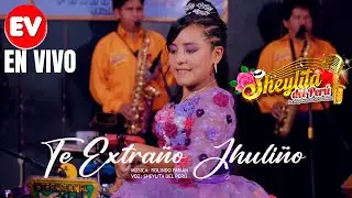 SHEYLITA DEL PERU - TE EXTRA&Ntilde;O JHULI&Ntilde;O