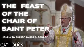 Bishop Conley's Homily on the Feast of the Chair of Saint Peter