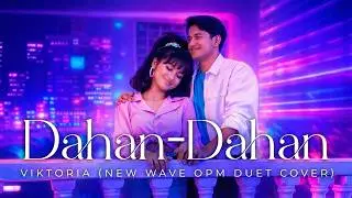 New Wave Remake | Viktoria &ndash; Dahan-Dahan | OPM Duet Cover
