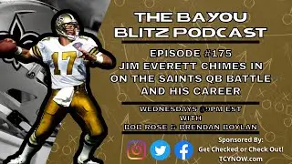 The Bayou Blitz Podcast - Ep. 175 - Jim Everett Chimes in on Saints QB Battle