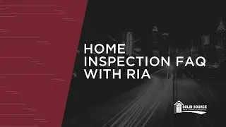 Home Inspection FAQ with RIA | Solid Source Agent Resources