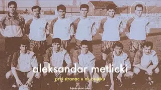 Iz povijesti: Metlicki - prvi stranac NK Osijeka